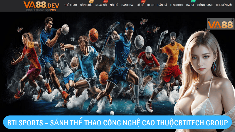 BTI Sports – Sảnh thể thao công nghệ cao thuộc  BTiTech Group